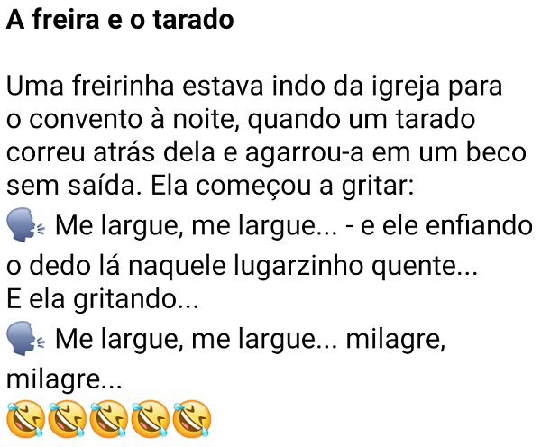 A freira e o tarado. Uma freira estava caminhando tranquilamente até a sua igreja, quando ouve....