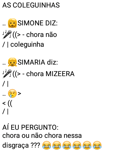 Chora ou não chora?. As coleguinhas, Simone diz chora não coleguinha e Simaria diz chora mizera....