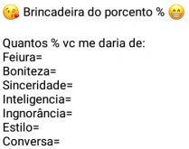 Brincadeira do porcento %. Brincadeira dos porcento veja quantos porcento.