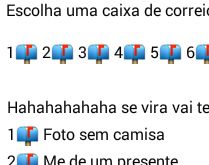 Brincadeira: Escolha uma caixa.... Escolha uma caixinha de correio... mas terá que cumprir! ;).
