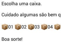 Escolha uma caixa. Escolha uma caixa e tente fazer o que ela pede....