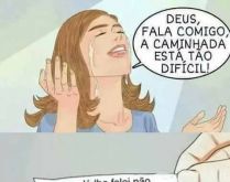 Deus não tem face. Sabe aquelas pessoas que ficam fazendo drama nas redes sociais o tempo todo...?.