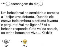 Sacanagem no cemitério. Um bêbado vai no cemitério e chegando lá....
