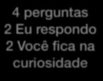 Você tem direito a 4 perguntas. Nova brincadeira para se divertir com seus contatos..