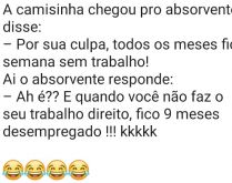 A camisinha e o absorvente. A camisinha chegou pro absorvente e disse....