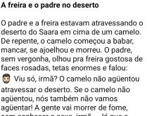 A freira e o padre no deserto. O padre e a freira estavam atravessando o deserto do Saara em cima de um camelo....