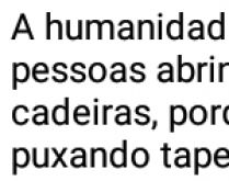 A humanidade precisa de mais p.... A humanidade precisa de mais gente que abre as pessoas e menos....
