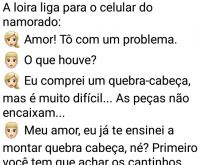 O quebra-cabeça. Uma loira com dificuldades para resolver o quebra-cabeça resolve ligar para o namorado e pedir ajuda, confira!.
