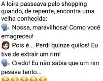 Amiga da loira conta como perd.... Uma loira encontra com uma velha conhecida, que diz que emagreceu 15 quilos, confira....