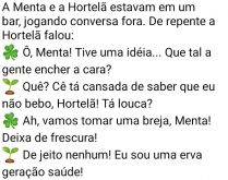 Espere menta!. A Menta e a Hortelã estavam em um bar, jogando conversa fora....