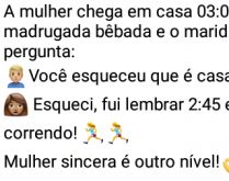 Esposa sincera. A mulher chega em casa 03:00 da madrugada bêbada e o marido pergunta....