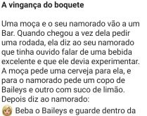 A vingança da namorada. Certa vez estavam o casal de namorados num bar, quando chega a vez da moça pedir a bebida....