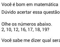 Você é bom em matemática?. Essa é uma questão lógica, pense um pouquinho e irá acertar... ;).