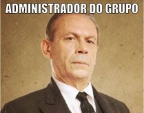 Administrador do grupo. Venha cá... pois eu quero lhe usar..