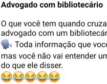Advogado com bibliotecário. Já pensou o filho de um(a) advogado(a) com um(a) bibliotecário(a)?.