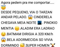 Agora pedem pra me comportar.... Desde pequeno via o Tarzan andar pelado na floresta....