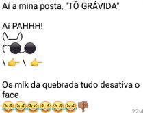 Aí pah: Tô grávida. Aí a mina posta, tô grávida, ai pah....