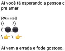 Aí pah: A pessoa certa. Imagina você, esperando a pessoa certa... ai pah....