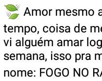 Amor mesmo acontece com meses. nunca vi alguém amar logo na primeira semana....