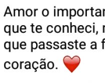 O importante não foi o dia.... ...em que te conheci, mas sim o momento....
