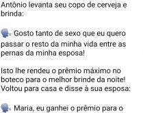 Marido mentiroso. O marido ganhou um prêmio no boteco por ter dito uma frase, mas quando a mulher perguntou....