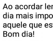 Ao acordar lembre-se sempre qu.... ...mais importante da sua vida é aquele que está....