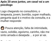 Um casal vai a um psicólogo. Após 20 anos juntos, um casal resolve ir a um psicólogo... confira..