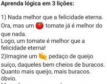 Aprenda lógica com 3 lições. Já parou para analisar um pouco algumas frases, como por exemplo, 