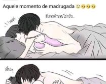 Aquele momento da madrugada. Aquele momento da madrugada que alguma coisa acontece.