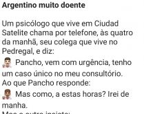 Argentino muito doente. Um psicólogo telefona para seu colega e diz....