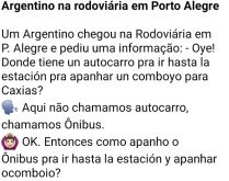 Argentino na rodoviária em Po.... Tá lá, na rodoviária de Porto Alegre um argentino que pergunta para um brasileiro como faz para chegar em Caixas....
