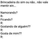 Brincadeira do sim ou não. Nova brincadeira, responda com sim ou não as perguntas ;).