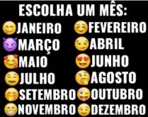 Brincadeira: Escolha um mês, .... Escolha um mês, mas atenção, é pesadão.