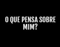 O que pensa sobre mim?. Nova brincadeira para status do whatsapp.