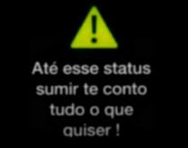 Até esse status sumir te cont.... Nova brincadeira para mandar para colocar no seu status e se divertir com seus contatos..