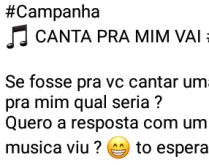 Brincadeira: Canta pra mim vai!. Nova brincadeira que está bombando, canta pra mim....