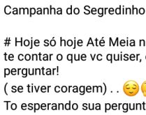 Campanha segredinho. Campanha do segredinho, hoje só hoje, meia noite....