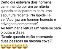 A sepultura do advogado. Certo dia dois homens estavam caminhando pelo cemitério....