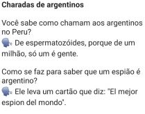 Charadas de argentinos. Você sabe como chamam aos argentinos no Peru? Ou sabe como fazer um espião argentino? Confira essa e outras charadas aqui!.