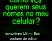 Como vocês querem seus nomes .... Aproveitem minha boa vontade de editar..