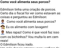 Como você alimenta seus porcos?. Edmilson era fazendeiro, criador de porcos, e teve que enfrentar um fiscal pra lá de espertalhão, olha o que aconteceu....
