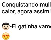 Conquista em tempos de calor. Conquistando uma mulher em tempos de calor.