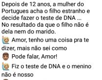 Teste de DNA. Depois de 12 anos, a mulher do Portugues acha o filho estranho e decide fazer o teste de DNA....