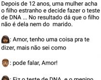 Pai burro. Depois de 12 anos, uma mulher acha o filho estranho e decide fazer o teste de DNA....