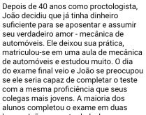 O proctologista mecânico. Depois de 40 anos como proctologista, João decidiu que já tinha dinheiro suficiente para se aposentar....