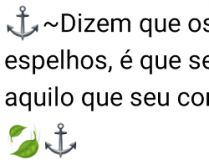 Dizem que os olhos são como e.... É que seu brilho sempre reflete aquilo que seu coração está cheio!.