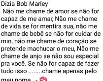 Não me chame de amor se não .... Mensagem romântica que recita um verso de Bob Marley..