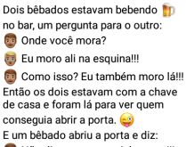 Essa casa é minha também!. Dois bêbados estavam bebendo no bar, um pergunta para o outro:.