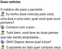 Duas notícias. O paciente estava lá acamado, quando chega o médico e diz....