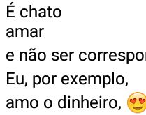 É chato amar e não ser corre.... Mensagem engraçada para grupos....